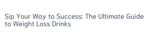 Sip Your Way to Success: The Ultimate Guide to Weight Loss Drinks – WALMI